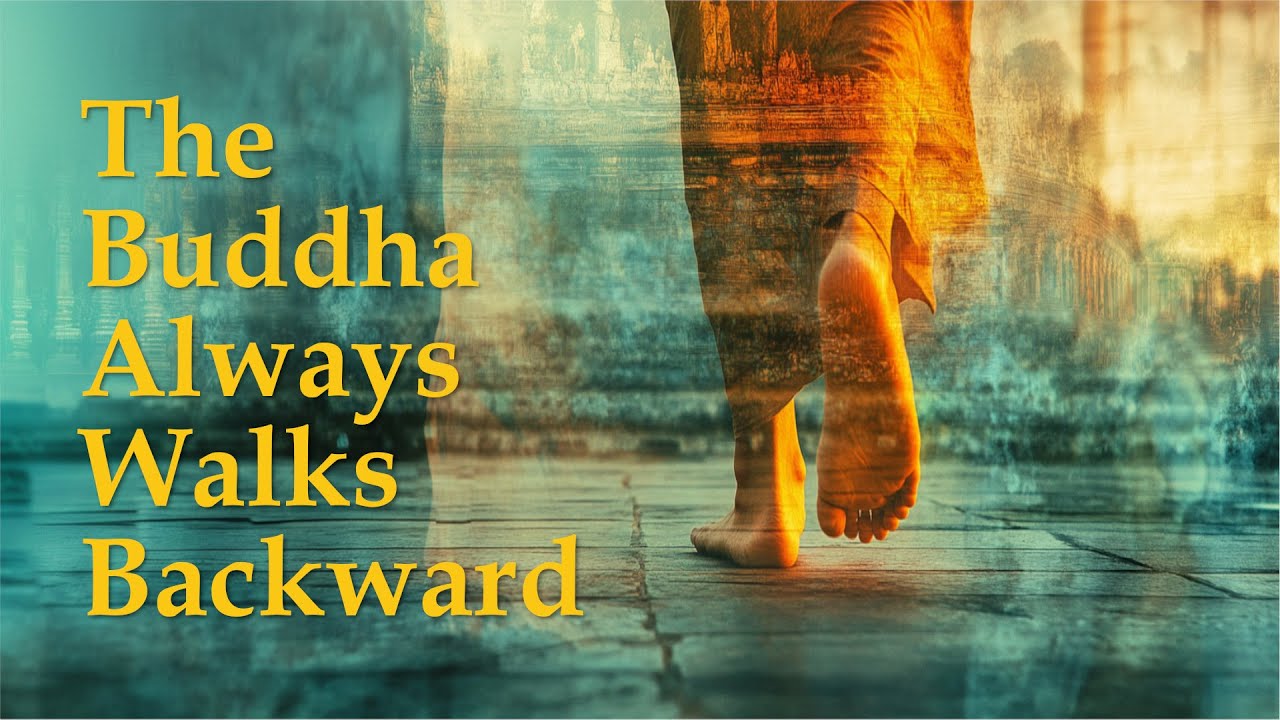The Buddha Always Walks Backward