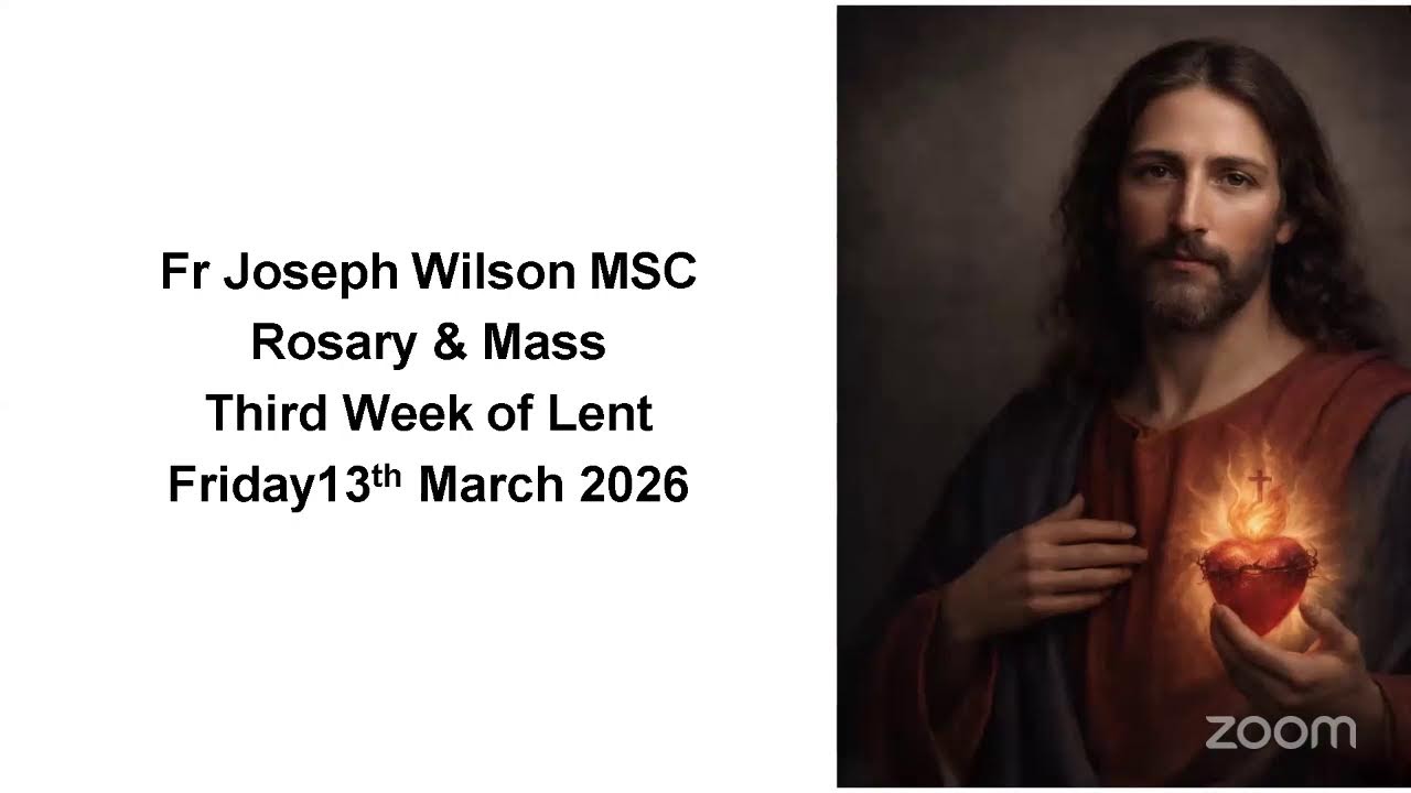 Fr Joseph Wilson MSC  Rosary & Mass  13th March 2026  Friday 3rd Week of Lent