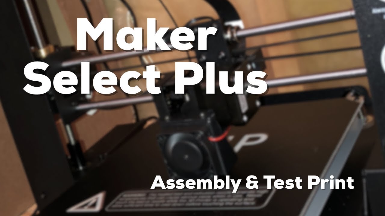 Monoprice Maker Select Plus - Assembly & Test Print