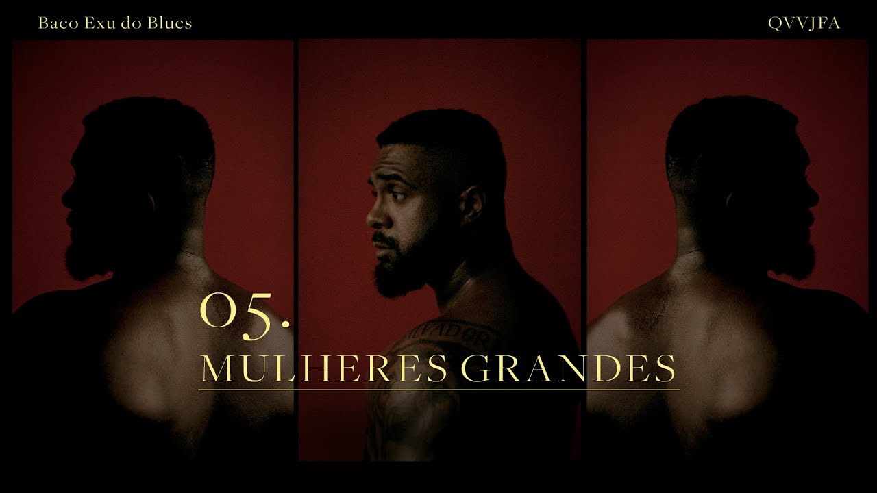 05. Baco Exu do Blues - Mulheres Grandes