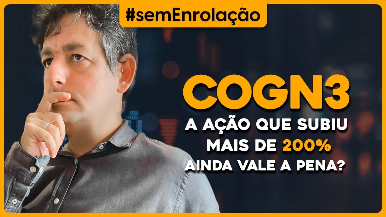 COGN3 a ação que SUBIU mais de 200% . Ainda vale a pena?