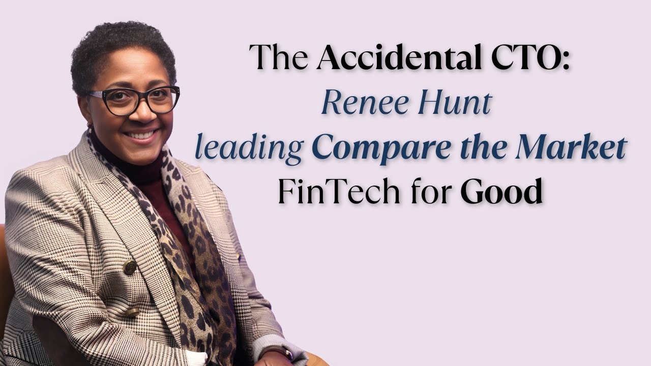 The Accidental CTO: Renee Hunt on Leading at Compare the Market, FinTech for Good & Stereotypes