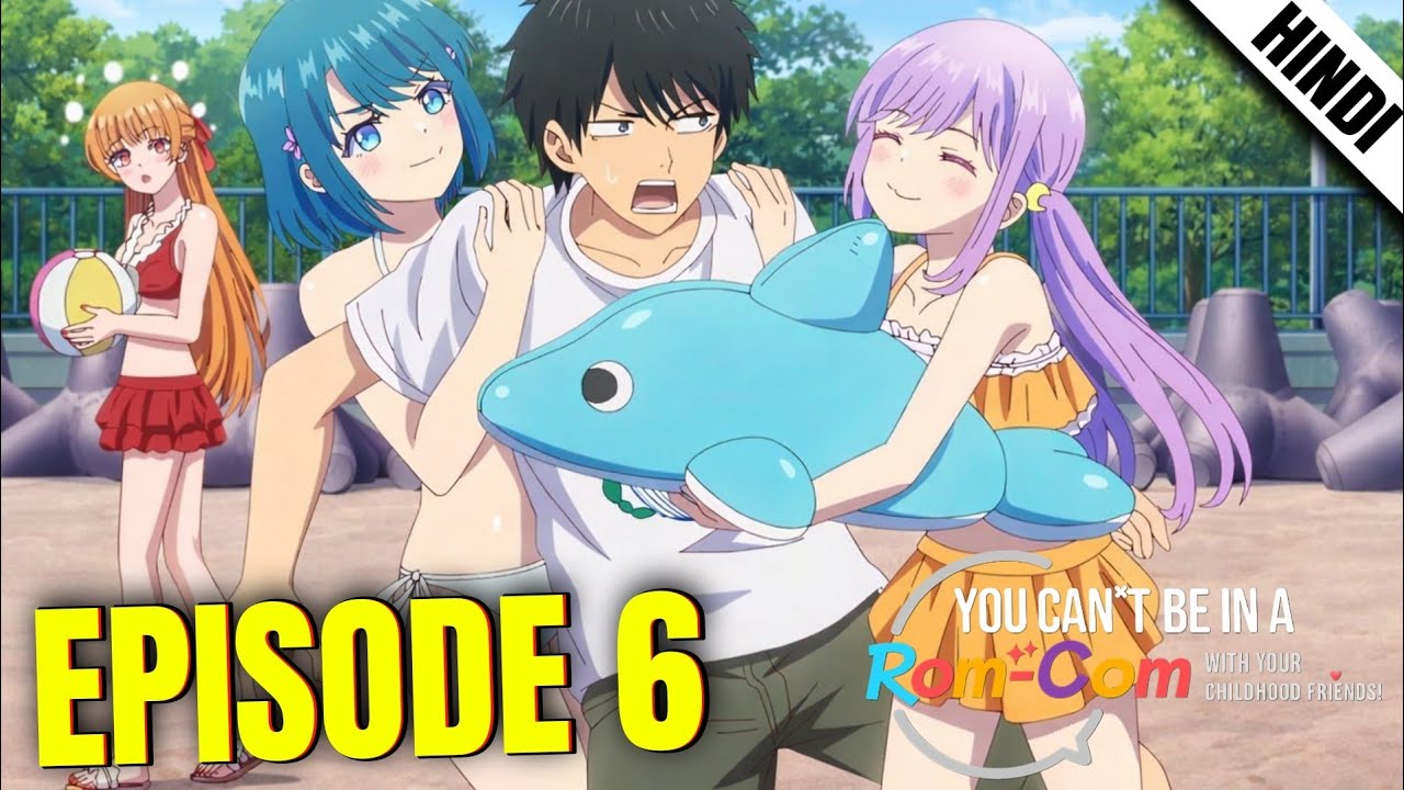 You Can't Be in a Rom-Com with Your Childhood Friends Episode 6 Explained in Hindi