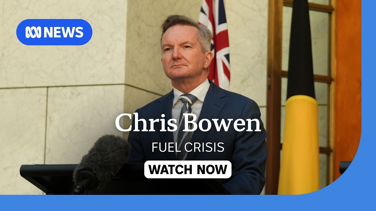 IN FULL: Energy Minister Chris Bowen gives an update on Australia's fuel supply | ABC NEWS