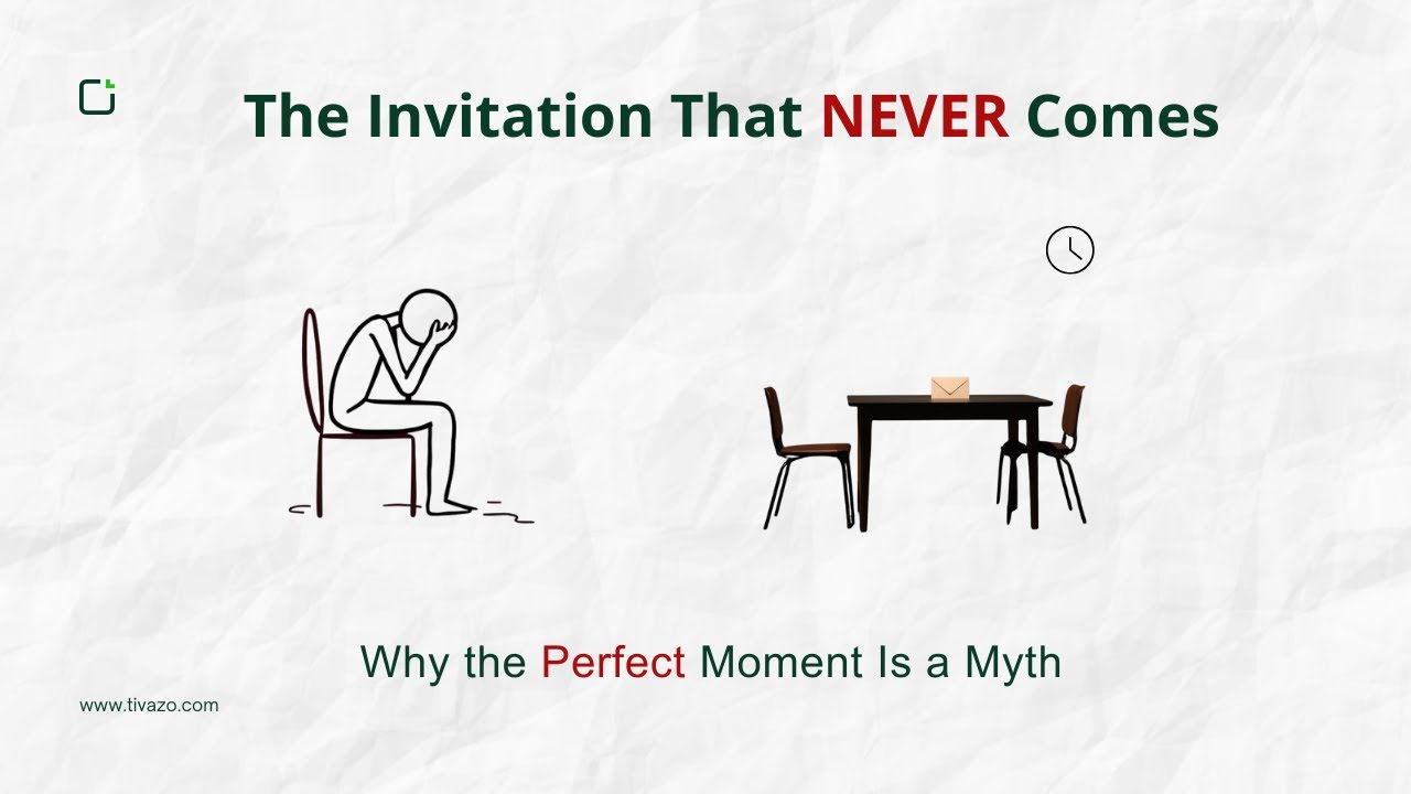 The Invitation That Never Comes: Why the Perfect Moment Is a Myth