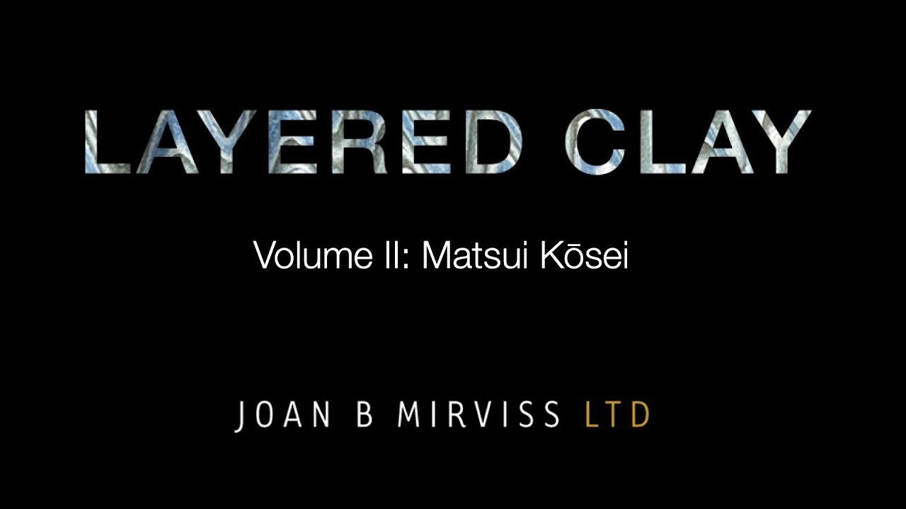 LAYERED CLAY: Matsui Kōsei
