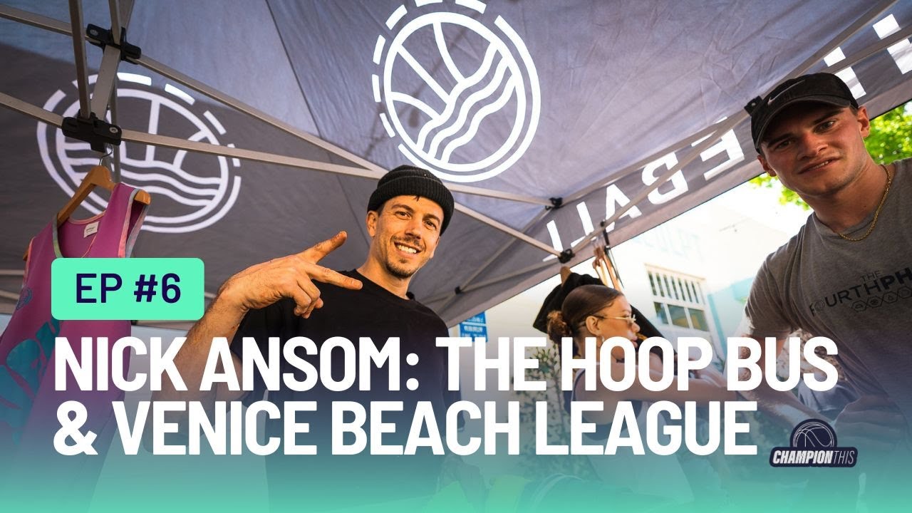 Ep. 06: Nick Ansom: The @hoopbus  & @VENICEBALL  Founder - Spreading Love Through Hoops
