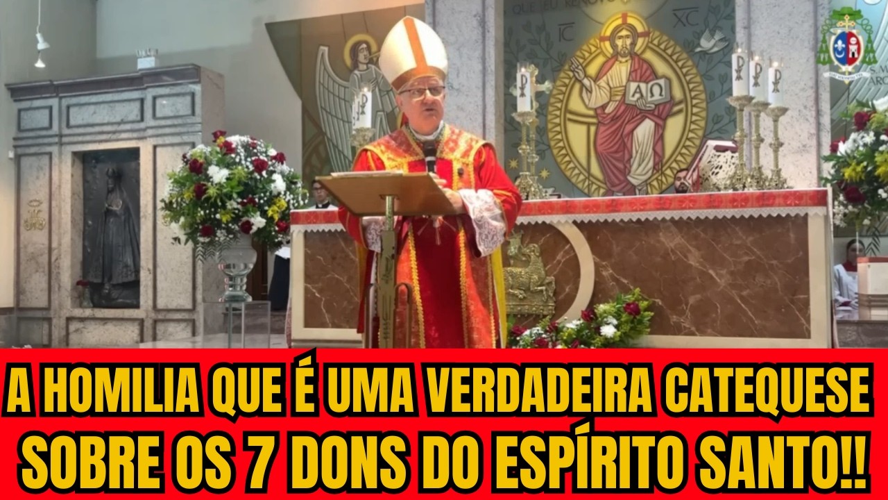 A HOMILIA QUE É UMA VERDADEIRA CATEQUESE SOBRE OS 7 DONS DO ESPÍRITO SANTO  DOM ADAIR JOSÉ GUIMARÃES
