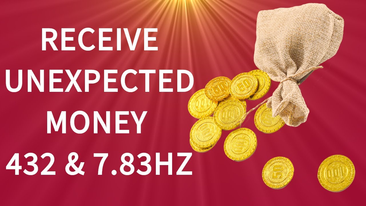 Receive Unexpected Money with Miracle Cosmic Tone 432Hz & Earth's 7.83Hz : Abundance Meditation