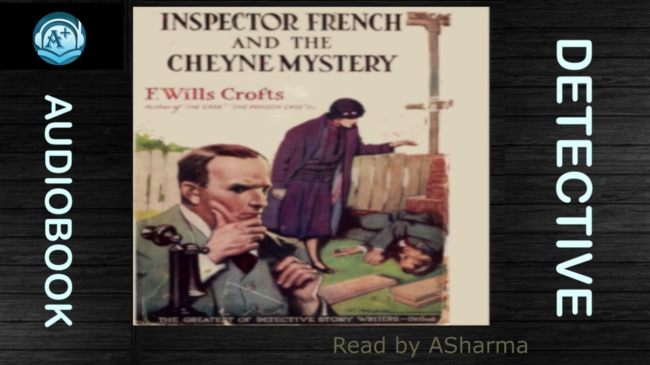 Detective | Inspector French and the Chenye Mystery Case | Freeman Wills Crofts | Read by ASharma