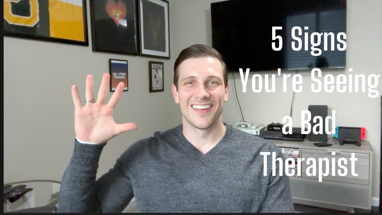 5 Signs You're Seeing a BAD Therapist