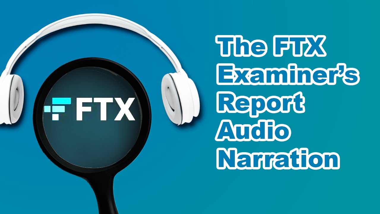 FTX Examiner Report (Audio Narration)