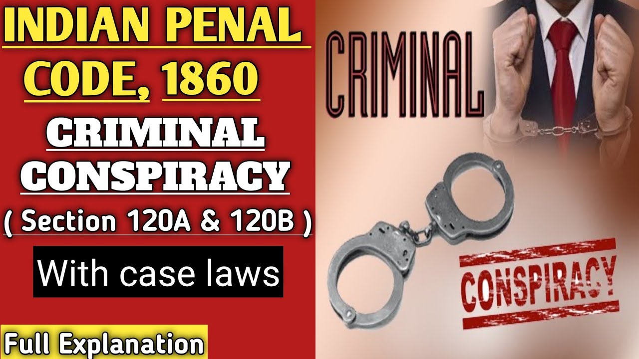 Criminal Conspiracy || Section 120A & 120B || Indian Penal Code, 1860 || Full Explanation