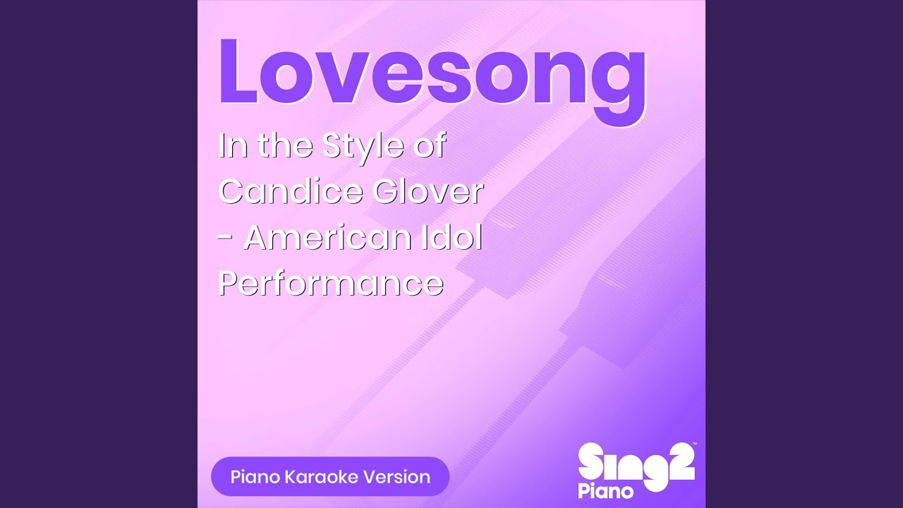 Lovesong (In the Style of Candice Glover) [American Idol Performance] (Piano Karaoke Version)