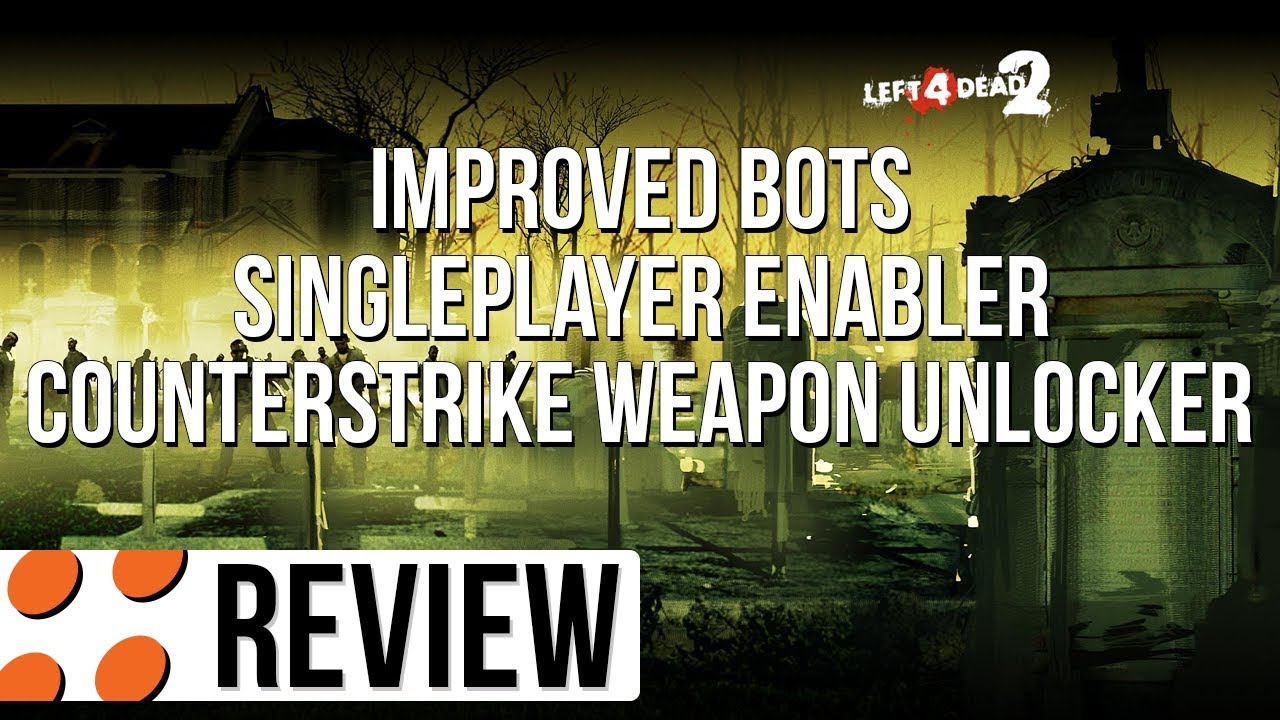 Left 4 Dead 2, Improved Bots, Singleplayer Enabler, & Counterstrike Weapon Unlocker Video Review