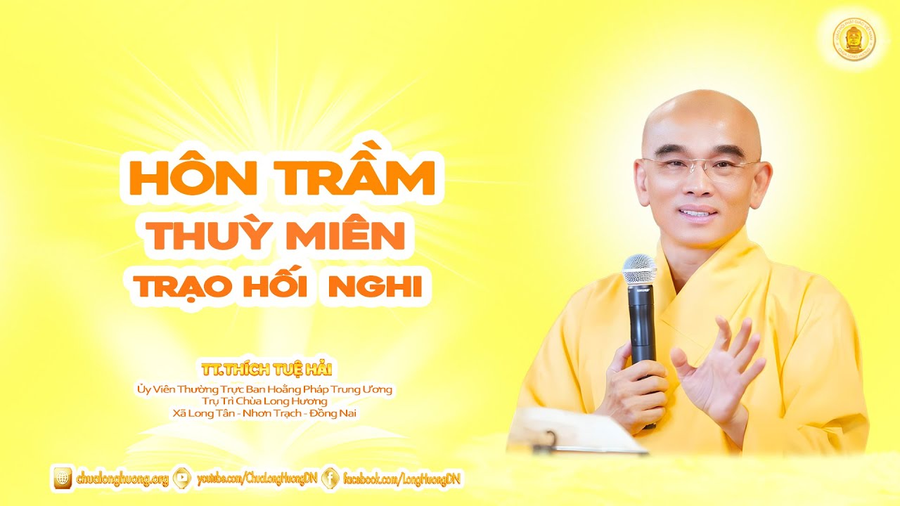 Hôn Trầm, Thụy Miên, Trạo Hối, Nghi -  TT. Thích Tuệ Hải - Chùa Long Hương