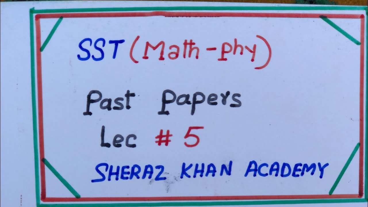 SST Math physics past papers lec # 5