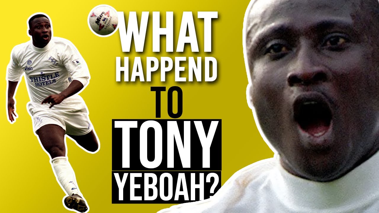 What Happened To Leeds United's TONY YEBOAH?