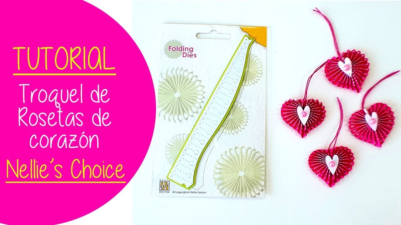 Tutorial - Como Hacer Rosetas de Corazon Con Los Troqueles de Nellies Choice