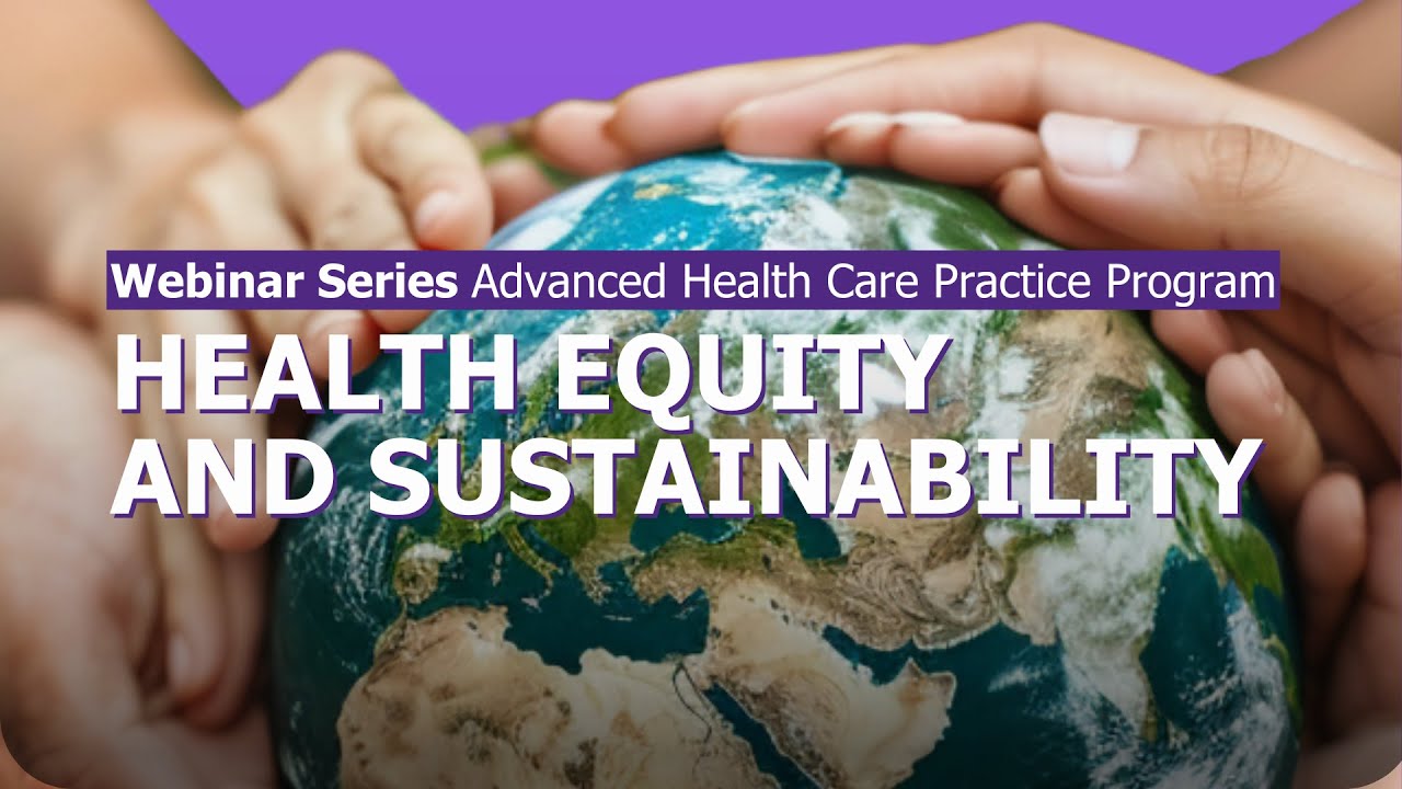 Health Equity & Sustainability | Program Webinar | MHSc Advanced Health Care Practice | WesternU