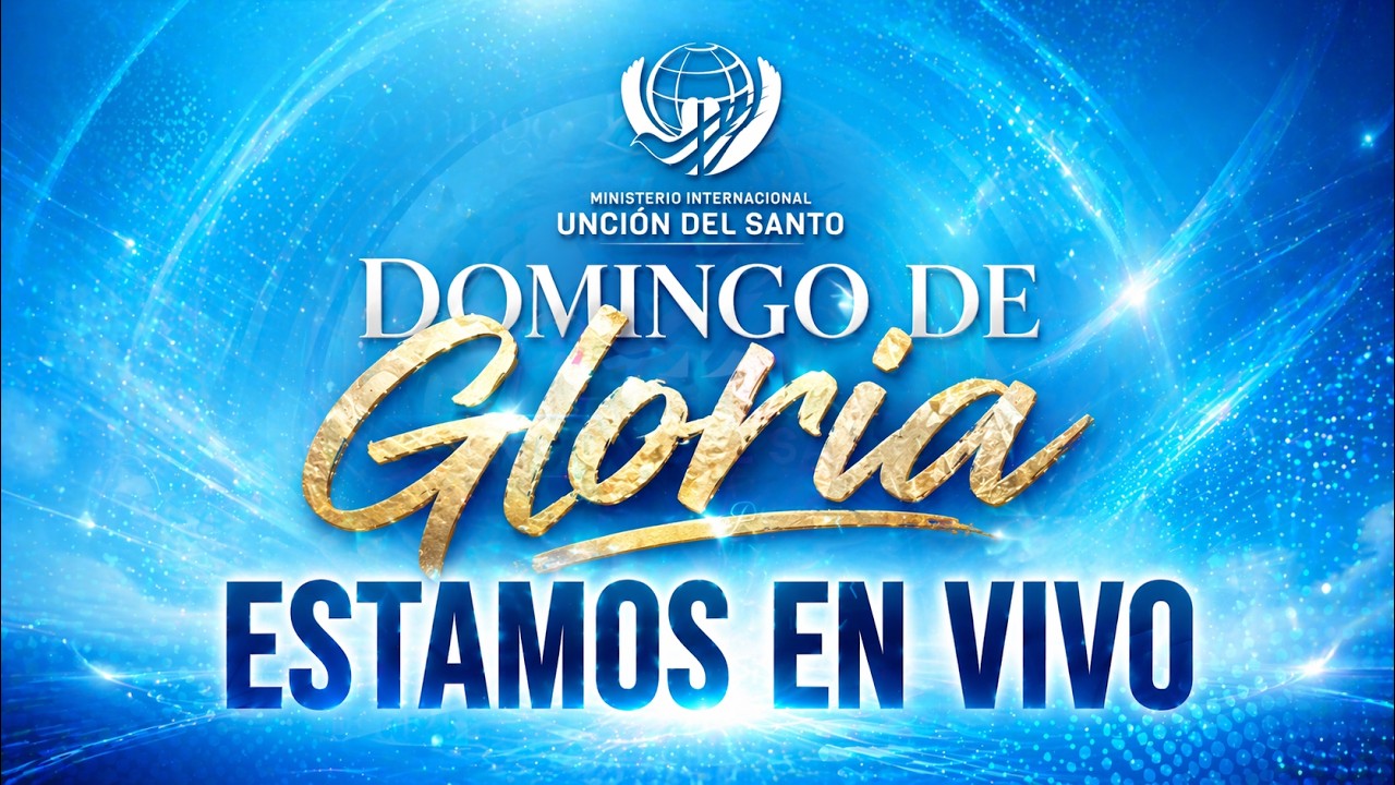 DOMINGO DE GLORIA |  MINISTERIO INTERNACIONAL UNCION DEL SANTO  | 18/11/2026