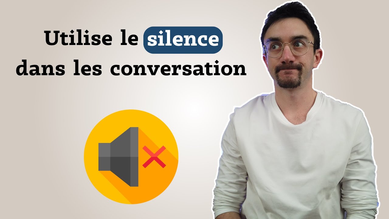 Comment gérer les silences dans une conversation