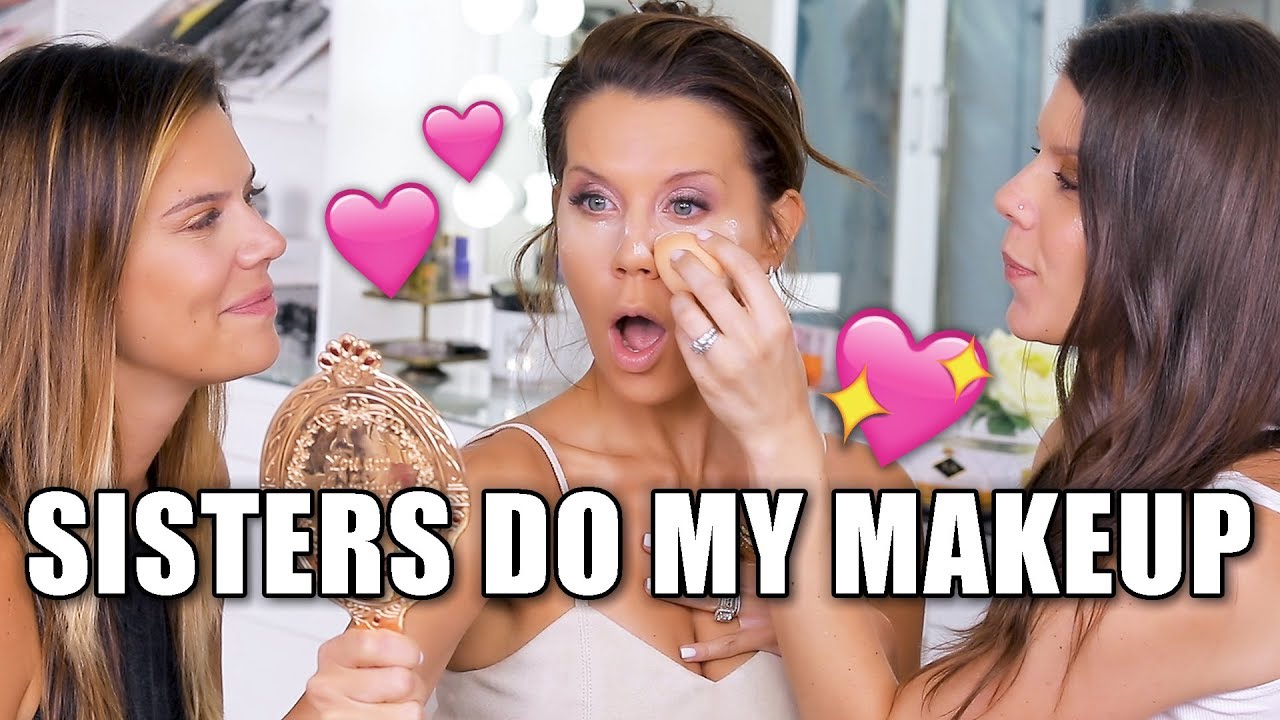 SISTERS DO MY MAKEUP !!!