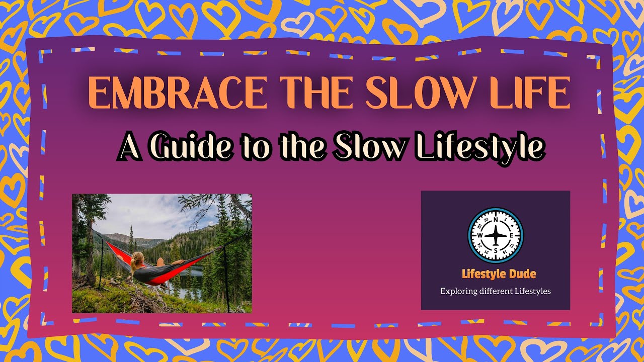 Embrace the Slow Lifestyle