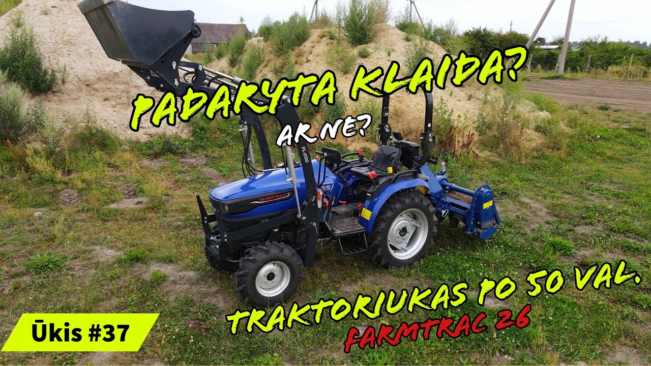 Ar pirkčiau antrą kartą Farmtrac 26 traktorių?