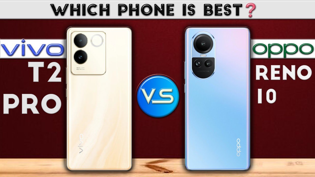 Vivo T2 Pro vs OPPO Reno 10 : Which Phone is Best 🤔❓