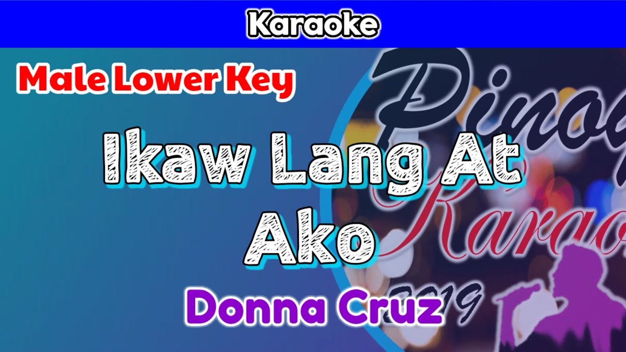 Ikaw Lang At Ako by Donna Cruz (Karaoke : Male Lower Key)