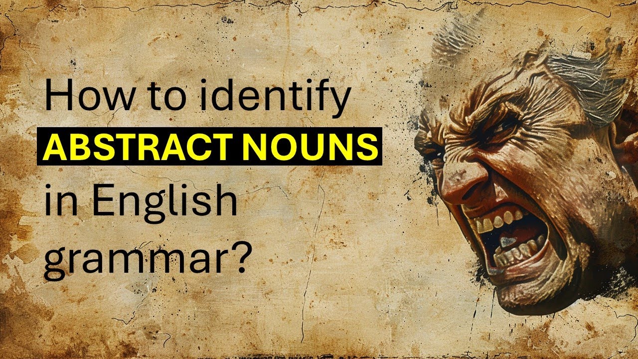 Abstract noun in English grammar. How to identify? Types of abstract nouns.