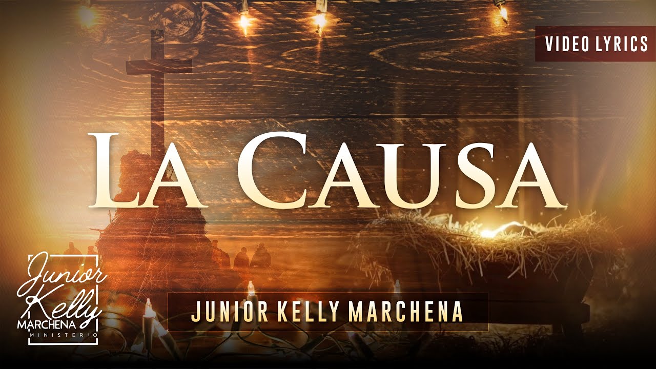 La causa  - Video lírico @JuniorKellyMarchena