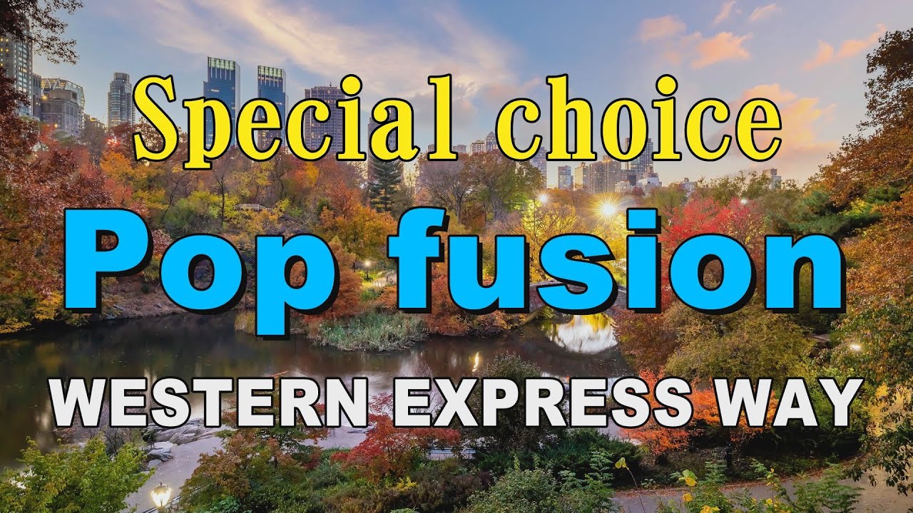 Special choice Pop fusion   WESTERN EXPRESS WAY   作業用BGM