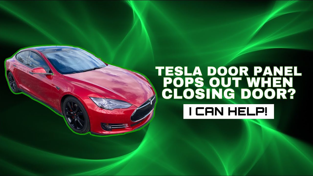 Tesla door panel pops out when closing door