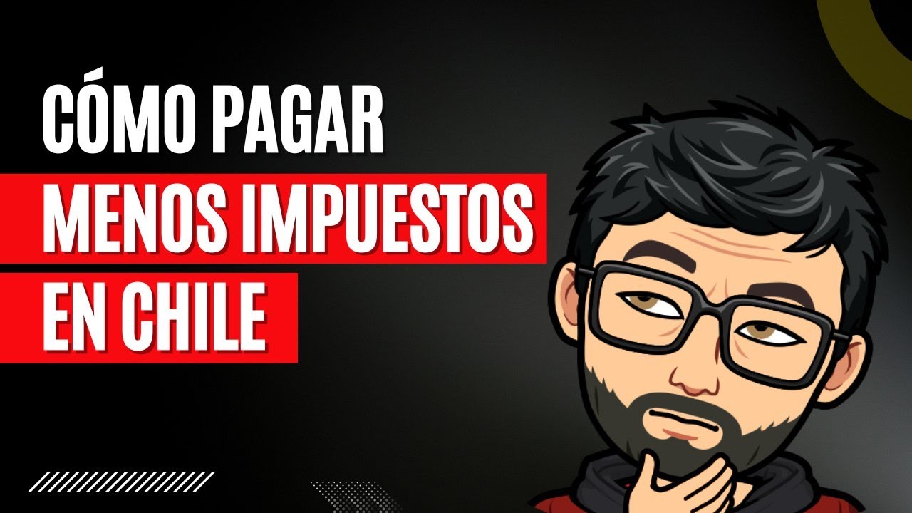 Cómo pagar menos impuestos en Chile