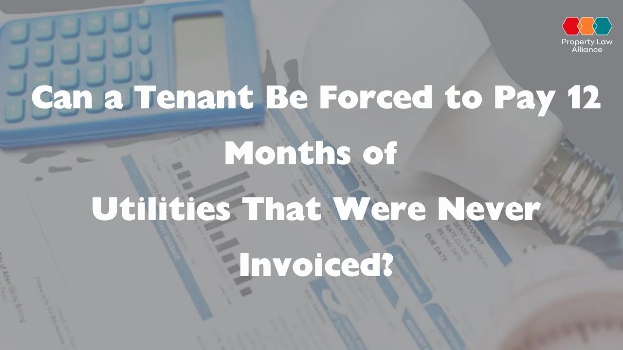 Can a Tenant Be Forced to Pay 12 Months of Utilities That Were Never Invoiced
