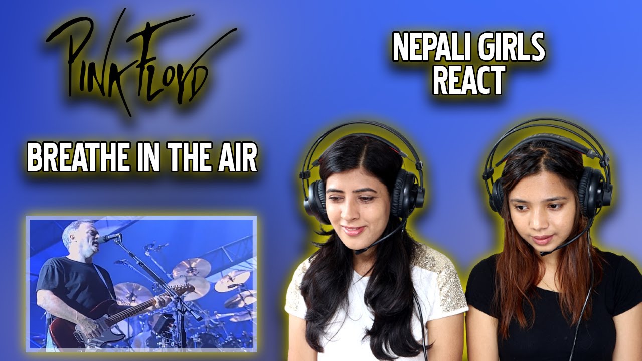 PINK FLOYD REACTION | BREATHE IN THE AIR REACTION | NEPALI GIRLS REACT