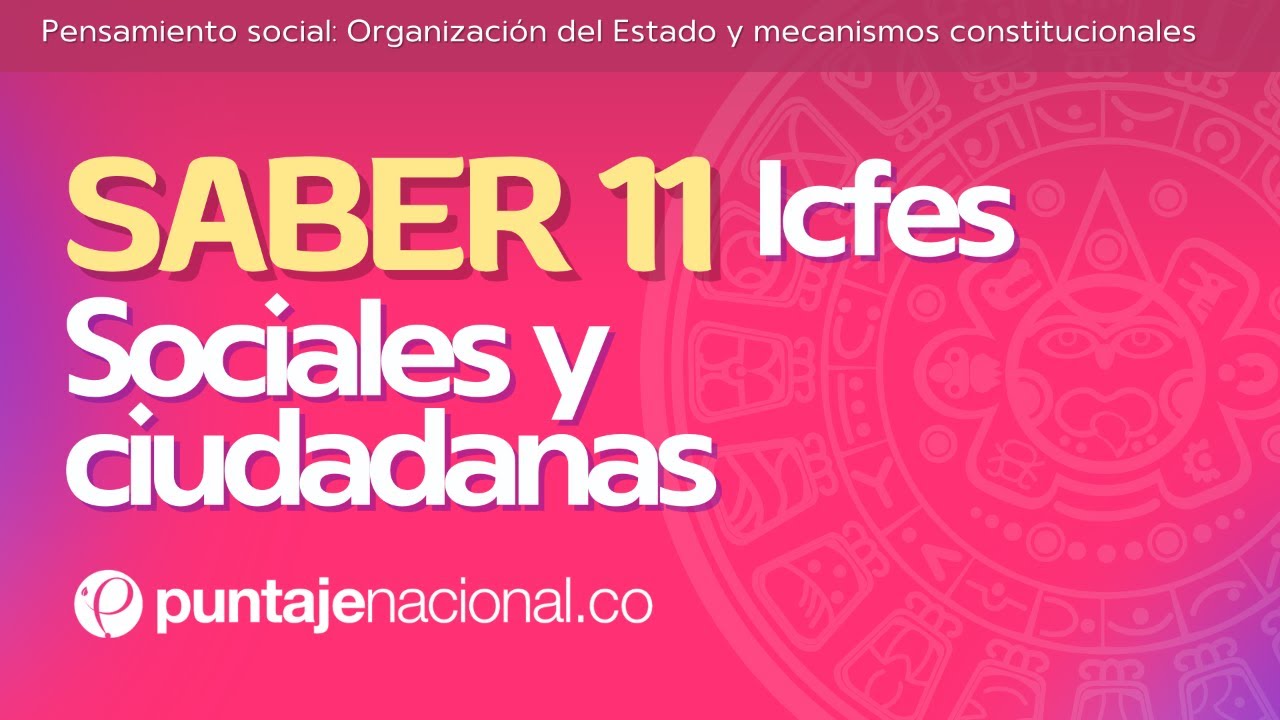SABER 11 - ICFES | Sociales y Ciudadanas | Organización del Estado y mecanismos constitucionales