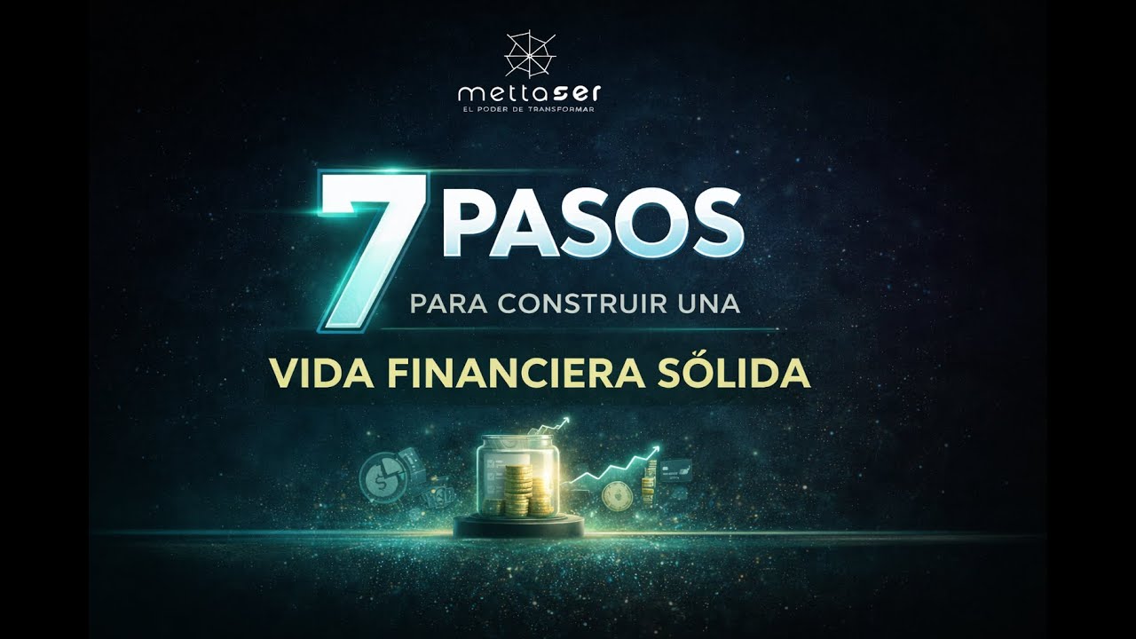 Clase 1 de 6 | 7 pasos para una vida financiera solida
