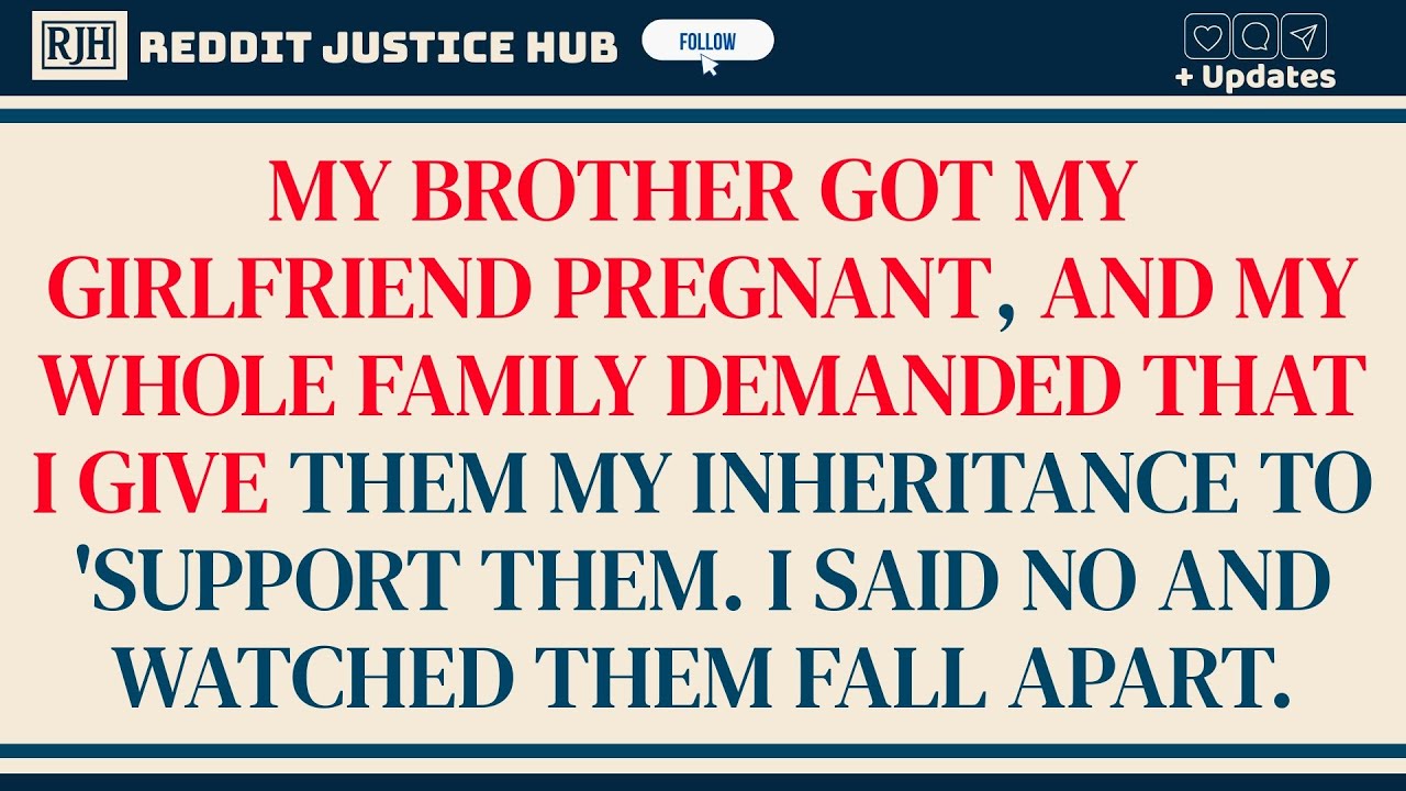 MY BROTHER Got My GIRLFRIEND Pregnant, and My Entire Family DEMANDED I Give Them My INHERITANCE...