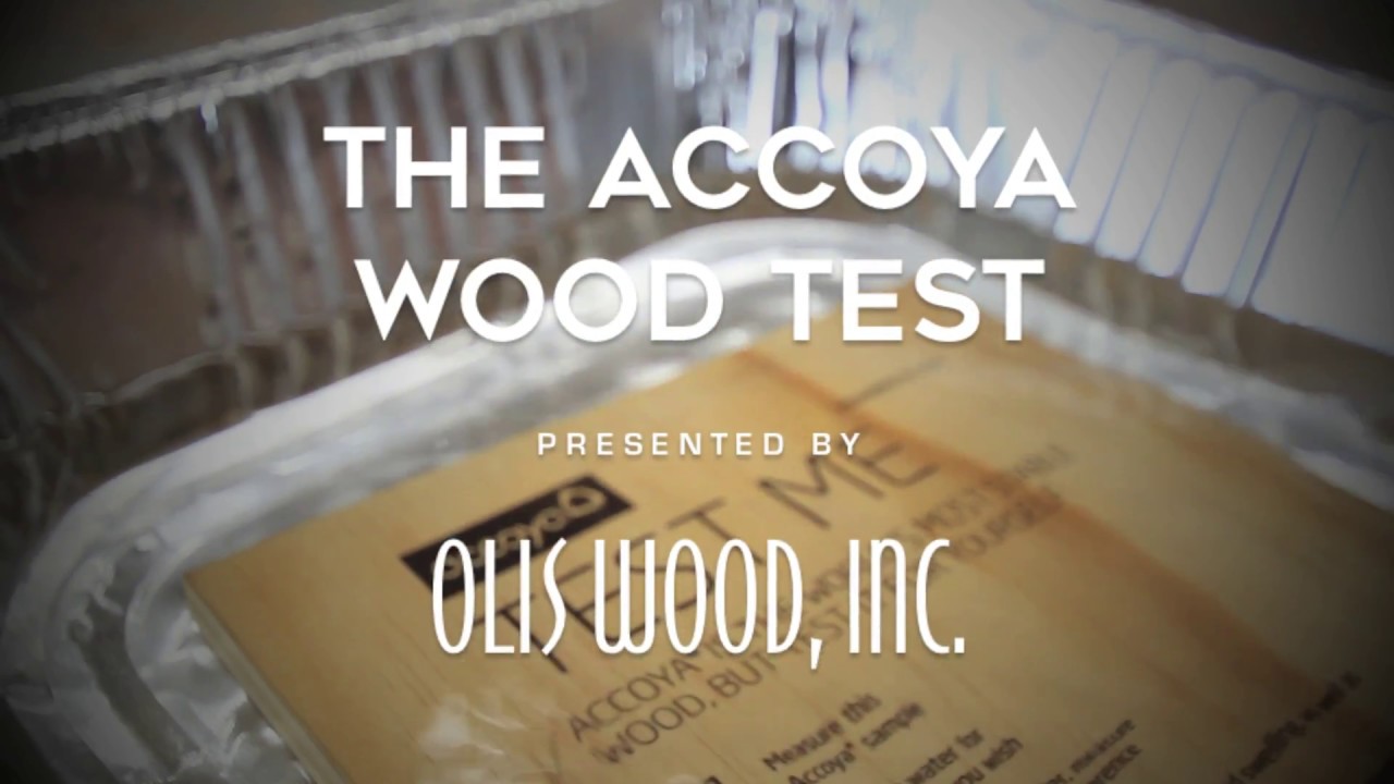 OLIS WOOD: Accoya Wood Test Demonstration
