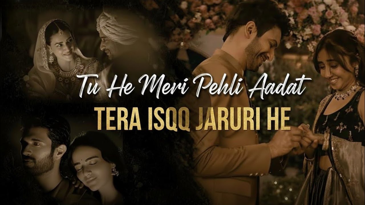 Tu He Meri Pehli Aadat ❤️ | Tera Ishq Zaruri He | Dil Ko Chhoo Jane Wala Romantic Love Song 2026
