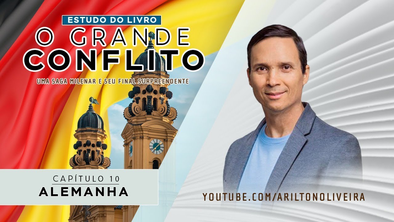 CAP. 10 - ALEMANHA / O GRANDE CONFLITO / PR. ARILTON