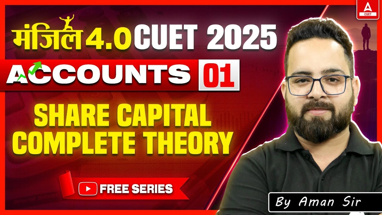 CUET 2025 Accountancy | Share Capital - Complete Theory in One Shot | Manzil 4.O