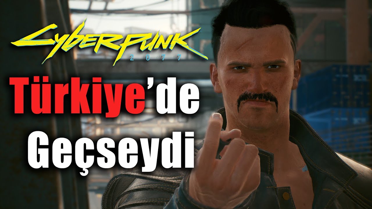 Cyberpunk 2077 Türkiye'de Geçseydi