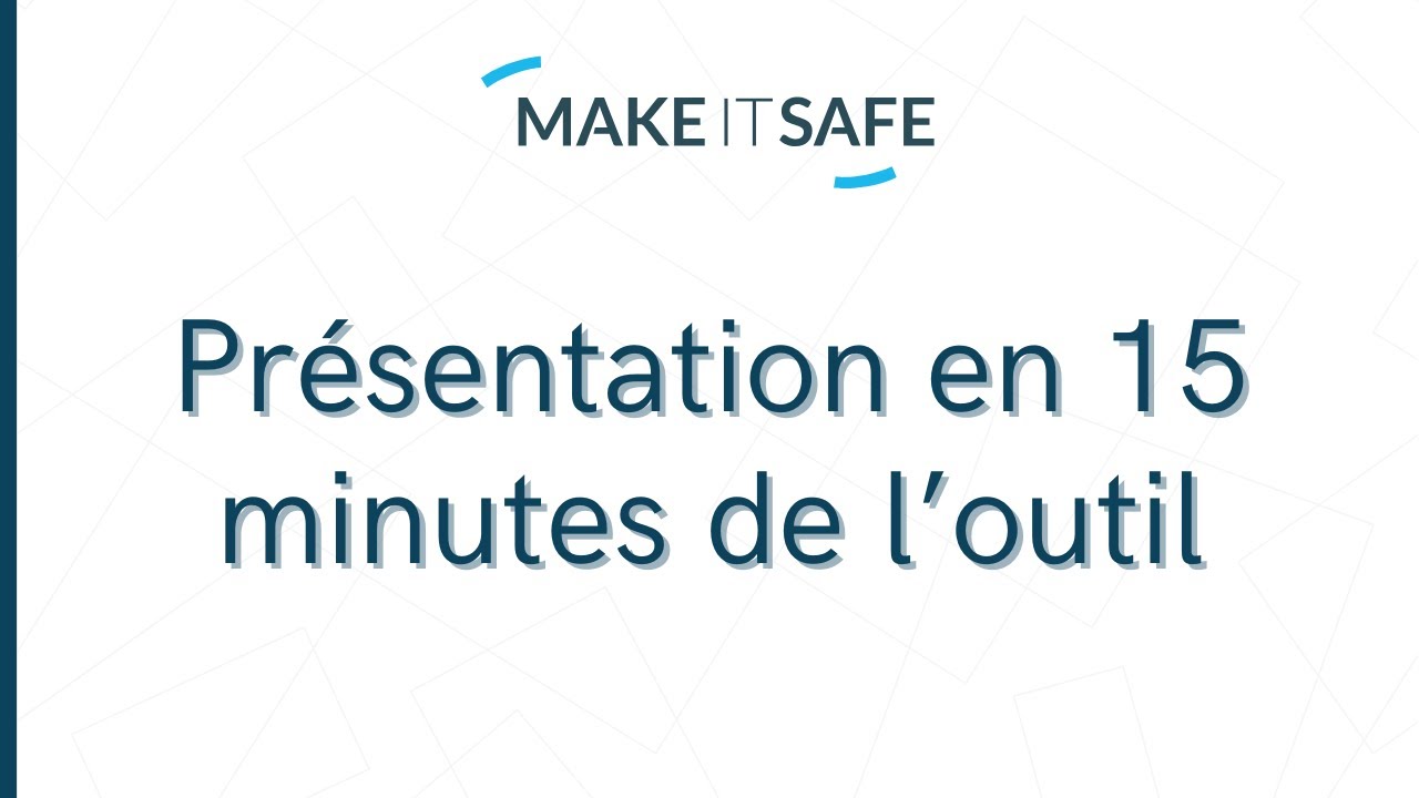 Make IT Safe en 15 minutes