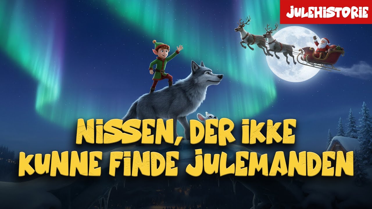 Nissen, der ikke kunne finde Julemanden - en magisk julehistorie for b&oslash;rn