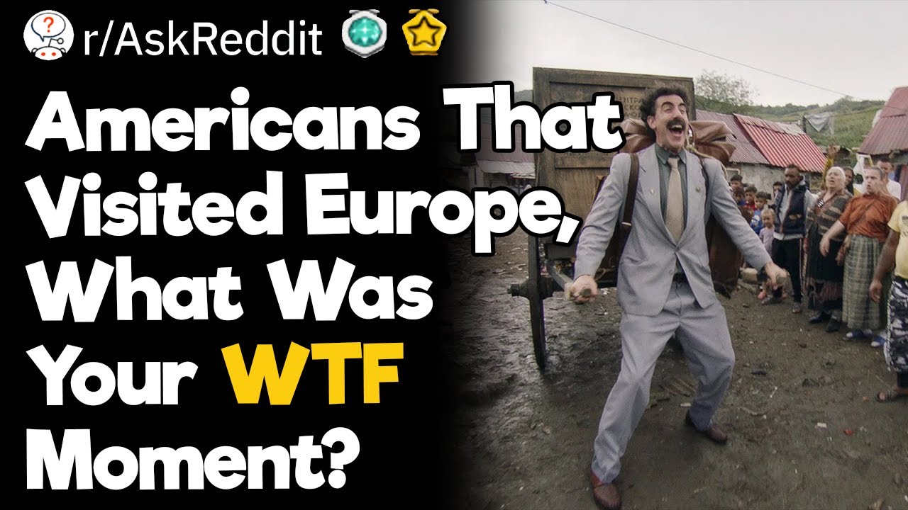 Americans That Visited Europe, What Was Your WTF Moment?