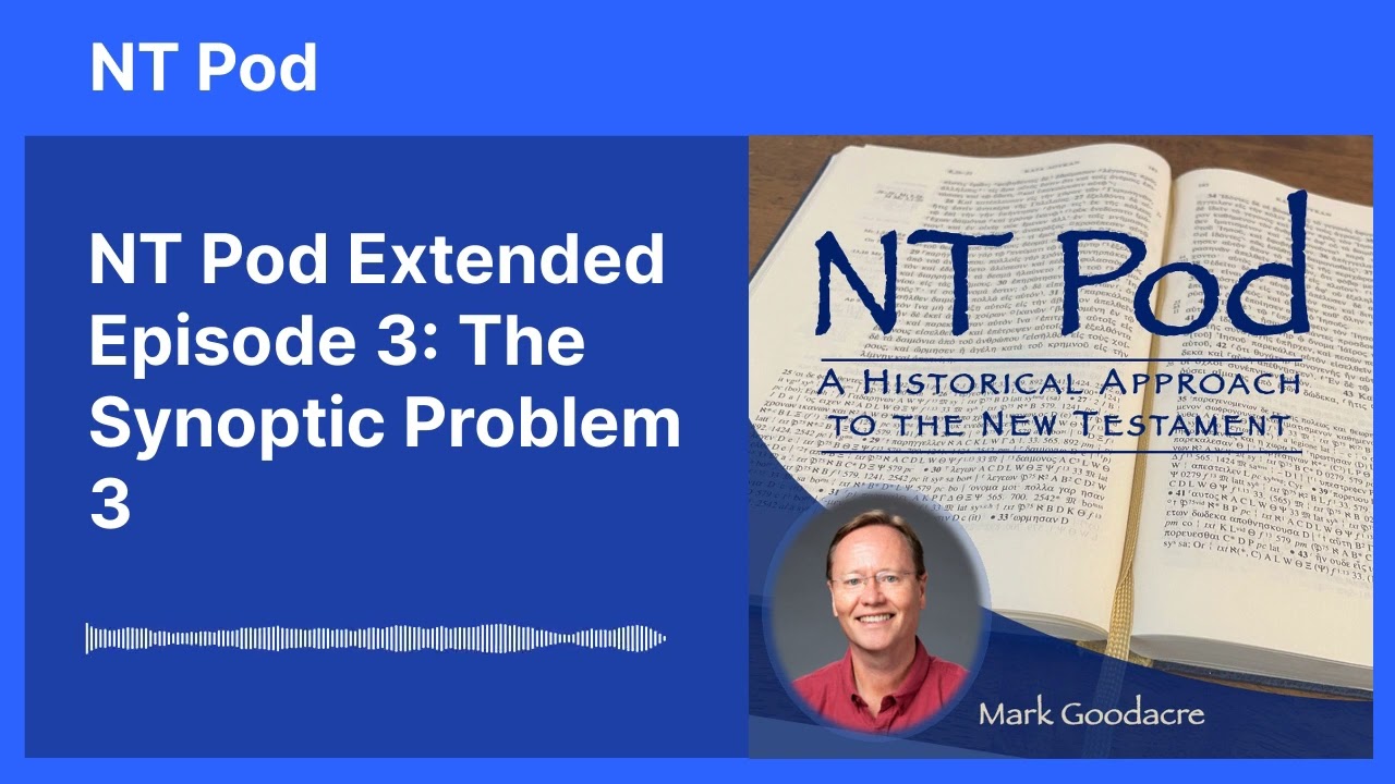NT Pod Extended Episode 3: The Synoptic Problem 3